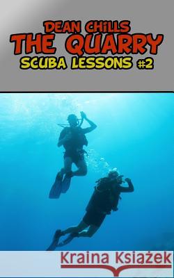 The Quarry: Scuba Lessons #2: A Deep Romance Dean Chills 9781500600006