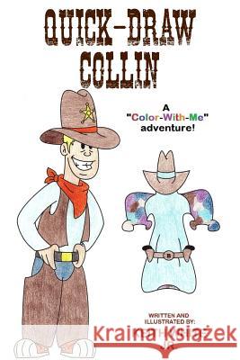 Quick-Draw Collin: A Color-With-Me Adventure White, Keith, Jr. 9781500600044