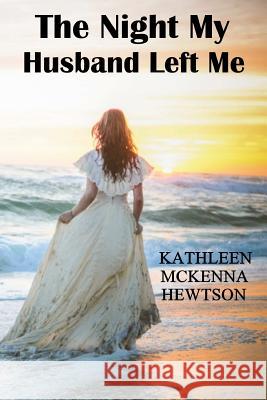 The Night My Husband Left Me Kathleen McKenna Hewtson 9781500601072