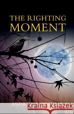 The Righting Moment Andrew S. Fincham 9781500601577 Createspace