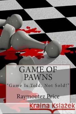 Game Of Pawns: Game Is Told, Not Sold Price, Raymoutez 9781500601744