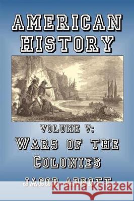 Wars of the Colonies Jacob Abbott 9781500601874 Createspace Independent Publishing Platform