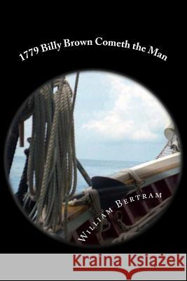 1779 Billy Brown Cometh the Man MR William Bertram 9781500602529 Createspace