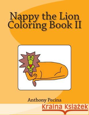 Nappy the Lion Coloring Book II Anthony Pecina 9781500603427 Createspace