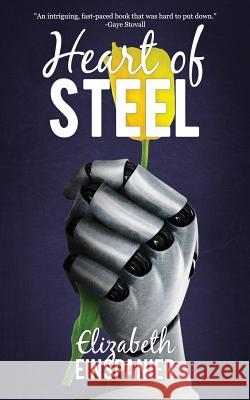 Heart of Steel Elizabeth Einspanier 9781500603946 Createspace