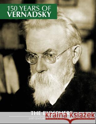 150 Years of Vernadsky: The Biosphere Vladimir I. Vernadsky Jason a. Ross Meghan K. Rouillard 9781500605148 Createspace