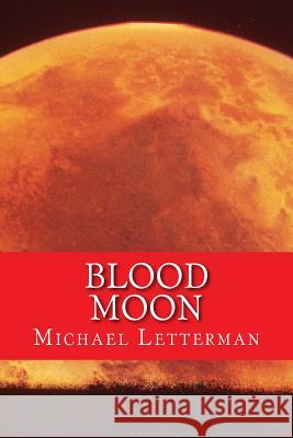 Blood Moon Michael Letterman 9781500605667 Createspace