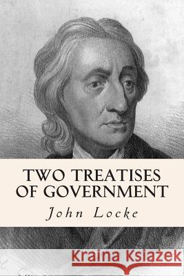 Two Treatises of Government John Locke 9781500606886 Createspace