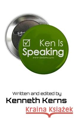 Ken is Speaking Kenneth Kerns 9781500607005 Createspace Independent Publishing Platform
