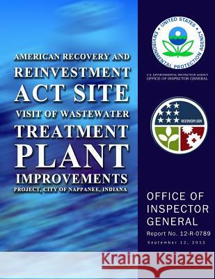 American Recovery and Reinvestment Act Site Visit of Wastewater Treatment Plant Agency, U. S. Environmental Protection 9781500608545 Createspace