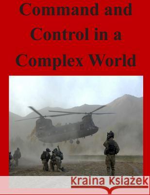 Command and Control in a Complex World Joint Forces Staff College 9781500608774 Createspace