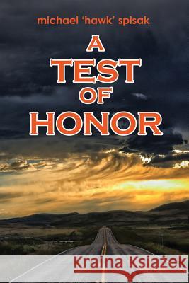 A Test of Honor Michael Hawk Spisak 9781500609573