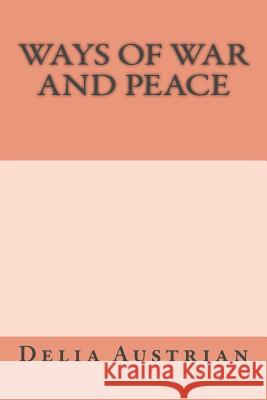 Ways of War and Peace MS Delia Austrian 9781500609788