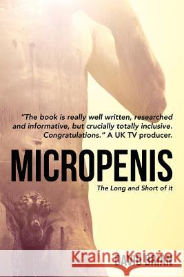 Micropenis: The Long and Short of it Brian, David 9781500610036