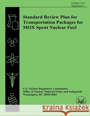 Standard Review Plan for Transportation Packages for MOX Spent Nuclear Fuel Hafner, R. S. 9781500610272 Createspace