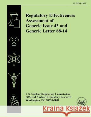 Regulatory Effectiveness Assessment of Generic Issue 43 and Generic Letter 88-14 J. K. Kauffman U. S. Nuclear Regulatory Commission 9781500610968 Createspace