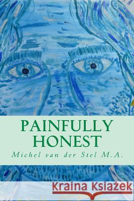 Painfully Honest Michel Va 9781500611460 Createspace