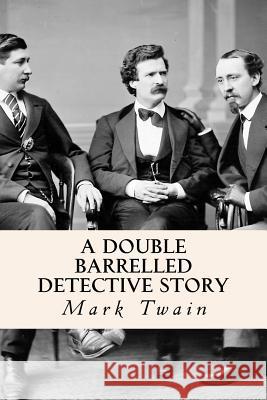 A Double Barrelled Detective Story Mark Twain 9781500611583