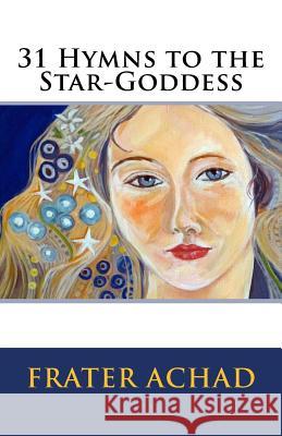 31 Hymns to the Star-Goddess Frater Achad 9781500612030