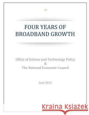 Four Years of Broadband Growth Office of Science and Technology Policy 9781500612115 Createspace