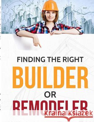 Finding the Right Builder or Remodeler Dr David Powers 9781500612252 Createspace