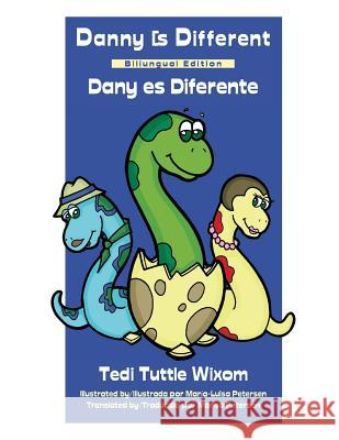 Danny Is Different: Bilingual Edition Tedi Tuttle Wixom Maria-Luisa Petersen Marisa Petersen 9781500612375