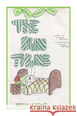 The Bum Thumb: Book 8 of the Peter Carrot Tales; Peter is trying to quit sucking his thumb so he can prove he is a big boy. Dealyne Dawn Hawkins Jacquie Lynne Hawkins 9781500612993