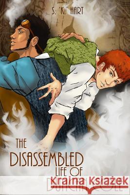 The Disassembled Life of Duncan Cole S. K. Hart 9781500614072 Createspace Independent Publishing Platform