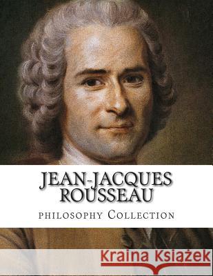Jean-Jacques Rousseau, philosophy Collection Howard Cole, George Douglas 9781500614829