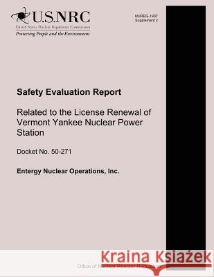 Safety Evaluation Report Related to the License Renewal of Vermont Yankee Nuclear Power Station U. S. Nuclear Regulatory Commission 9781500615123