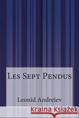 Les Sept Pendus Leonid Andreiev Serge Persky 9781500615673