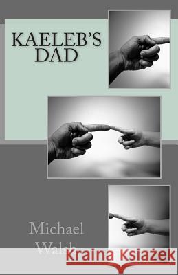 Kaeleb's Dad Michael, P. Walsh 9781500615925 Createspace