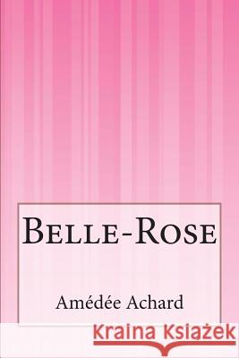 Belle-Rose Amedee Achard 9781500616328