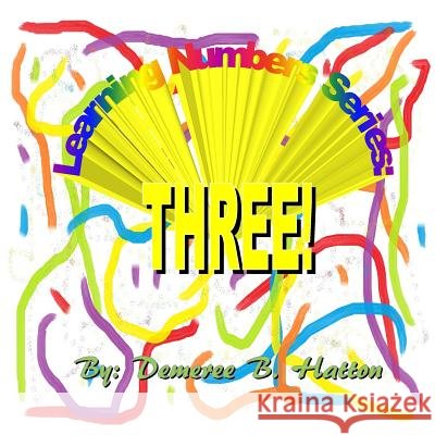 Three! Demeree B. Hatton Demeree B. Hatton 9781500618674