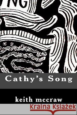 Cathy's Song MR Keith John McCraw 9781500619725 Createspace