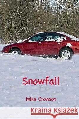 Snowfall Mike Crowson 9781500621414 Createspace