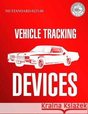 Vehicle Tracking Devices U. S. Department of Justice 9781500623609