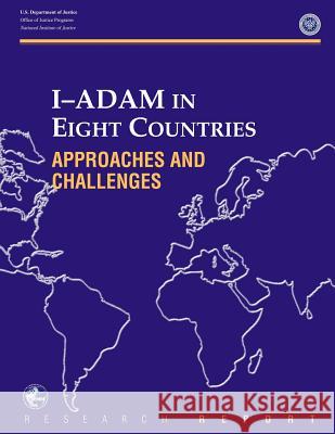 I-Adam in Eight Countries: Approaches and Challenges U. S. Department of Justice 9781500624156
