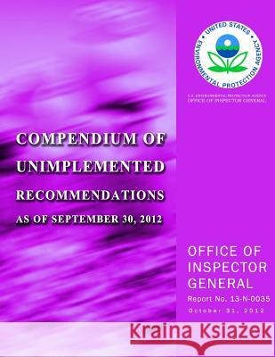 Compendium of Unimplemented Recommendations as of September 30, 2012 U. S. Environmental Protection Agency 9781500624613 Createspace