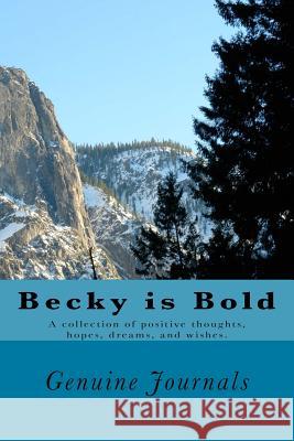 Becky is Bold: A collection of positive thoughts, hopes, dreams, and wishes. Larsen, Dee Ann 9781500625436 Createspace