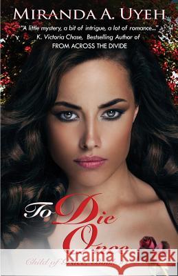 To Die Once MS Miranda a. Uyeh 9781500626044 Createspace