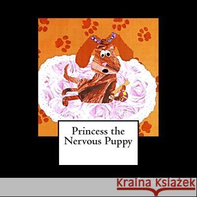 Princess the Nervous Puppy Lizz Barnes Cassie King 9781500628444 Createspace