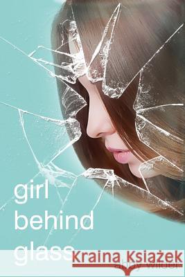 Girl Behind Glass Abby Wilder 9781500628512 Createspace