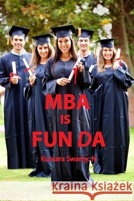 MBA is FUN DA Swamy N., Kumara 9781500629489