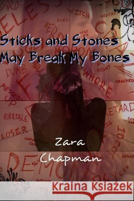 Sticks And Stones May Break Your Bones Chapman, Zara 9781500630928 Createspace