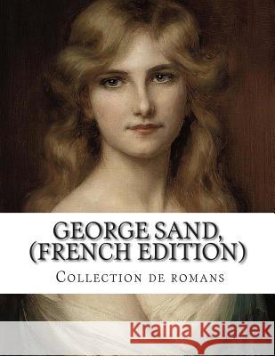 George Sand, (French edition) Collection de romans Sand, George 9781500630959