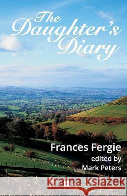 The Daughter's Diary Frances Fergie Mark Peters 9781500631611