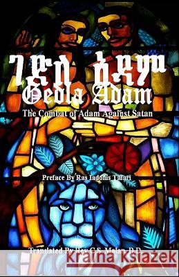 Gedla Adam: The Combat of Adam Against Satan; The Book of Adam & Eve Ethiopian Church Rev S. C. Mala 9781500632120 Createspace