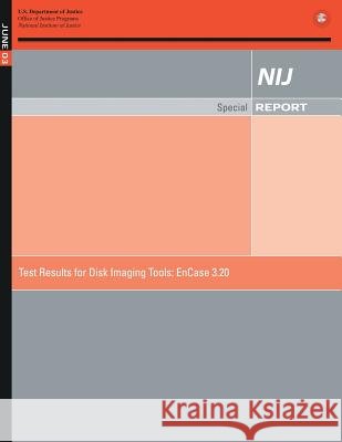 Test Results for Disk Imaging Tool: EnCase 3.20 Ashcroft, John 9781500633899