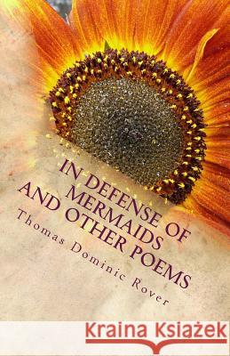 In Defense of Mermaids: Poems of a Dominican Priest Thomas Dominic Rove 9781500635077